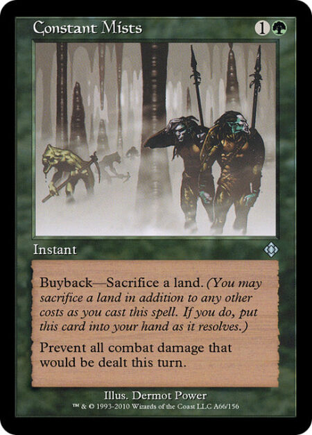 Constant Mists - Buyback—Sacrifice a land. (You may sacrifice a land in addition to any other costs as you cast this spell. If you do