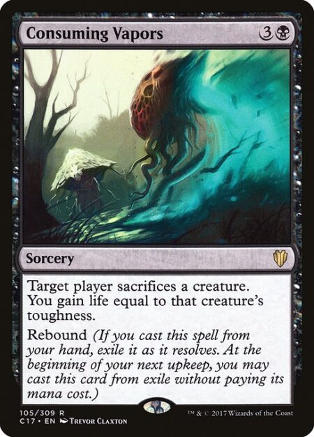 Consuming Vapors - Target player sacrifices a creature of their choice. You gain life equal to that creature's toughness.