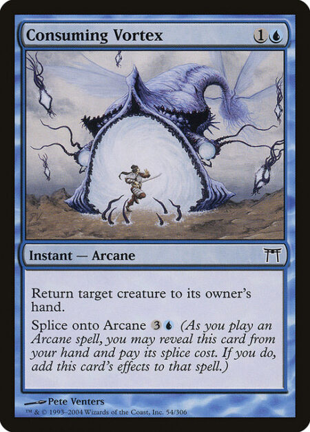 Consuming Vortex - Return target creature to its owner's hand.