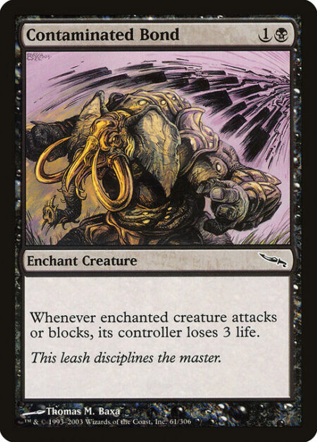 Contaminated Bond - Enchant creature (Target a creature as you cast this. This card enters the battlefield attached to that creature.)