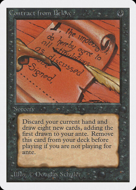 Contract from Below - Remove Contract from Below from your deck before playing if you're not playing for ante.