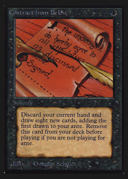 Contract from Below - Remove Contract from Below from your deck before playing if you're not playing for ante.