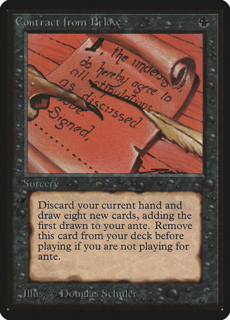 Contract from Below - Remove Contract from Below from your deck before playing if you're not playing for ante.