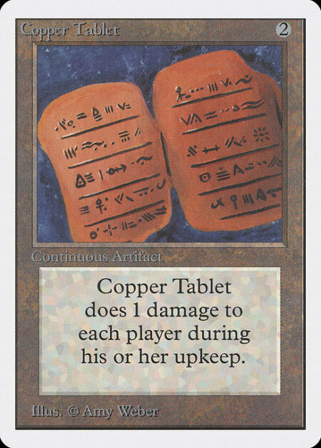 Copper Tablet - At the beginning of each player's upkeep