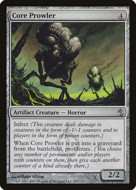 Core Prowler - Infect (This creature deals damage to creatures in the form of -1/-1 counters and to players in the form of poison counters.)