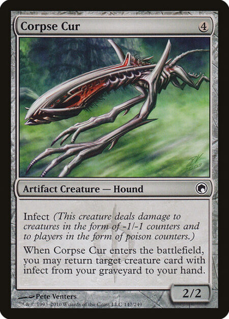 Corpse Cur - Infect (This creature deals damage to creatures in the form of -1/-1 counters and to players in the form of poison counters.)
