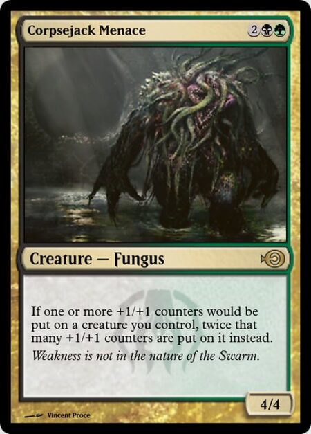 Corpsejack Menace - If one or more +1/+1 counters would be put on a creature you control