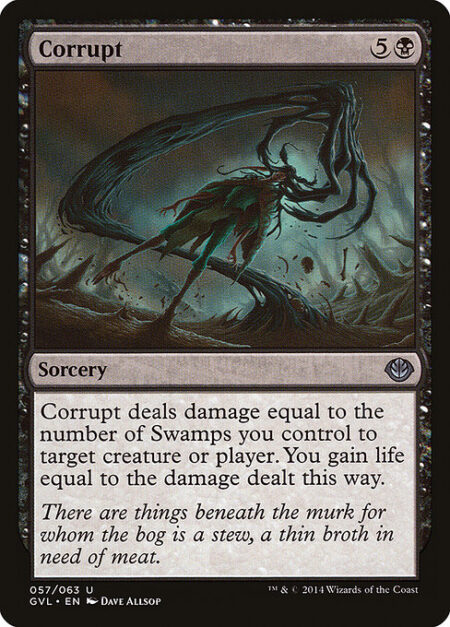 Corrupt - Corrupt deals damage to any target equal to the number of Swamps you control. You gain life equal to the damage dealt this way.