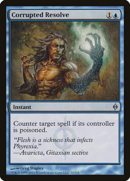 Corrupted Resolve - Counter target spell if its controller is poisoned.