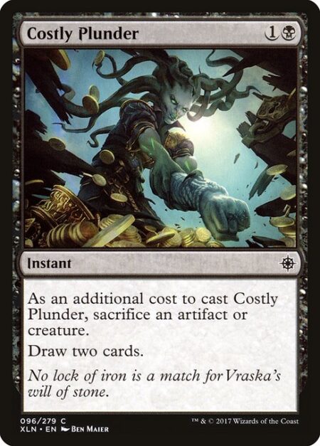 Costly Plunder - As an additional cost to cast this spell