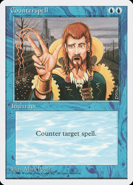 Counterspell - Counter target spell.