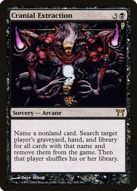 Cranial Extraction - Choose a nonland card name. Search target player's graveyard