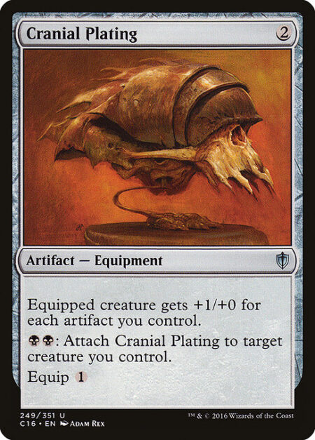Cranial Plating - Equipped creature gets +1/+0 for each artifact you control.