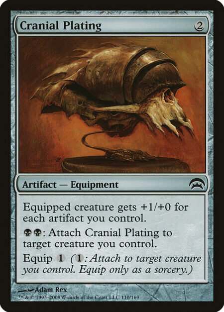 Cranial Plating - Equipped creature gets +1/+0 for each artifact you control.