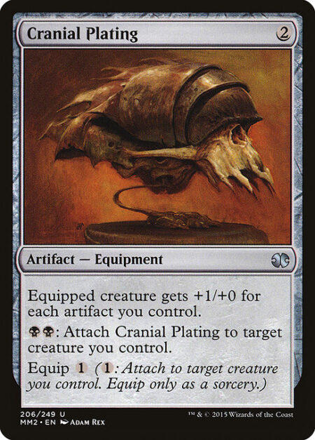 Cranial Plating - Equipped creature gets +1/+0 for each artifact you control.