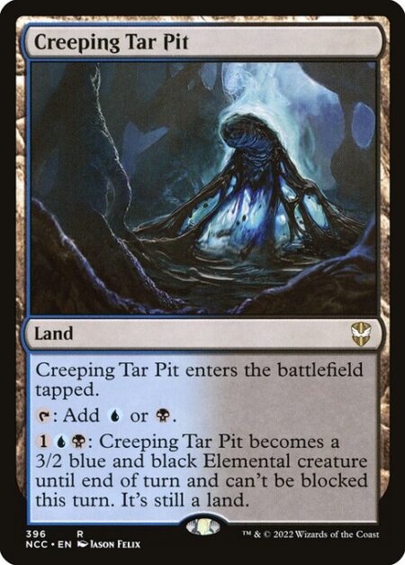 Creeping Tar Pit - Creeping Tar Pit enters the battlefield tapped.