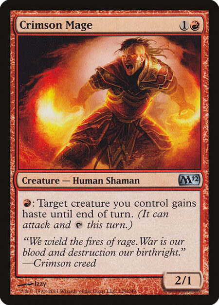 Crimson Mage - {R}: Target creature you control gains haste until end of turn. (It can attack and {T} this turn.)