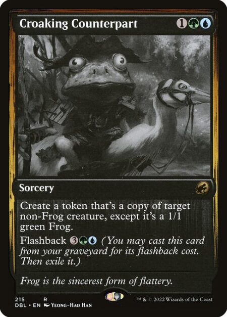 Croaking Counterpart - Create a token that's a copy of target non-Frog creature