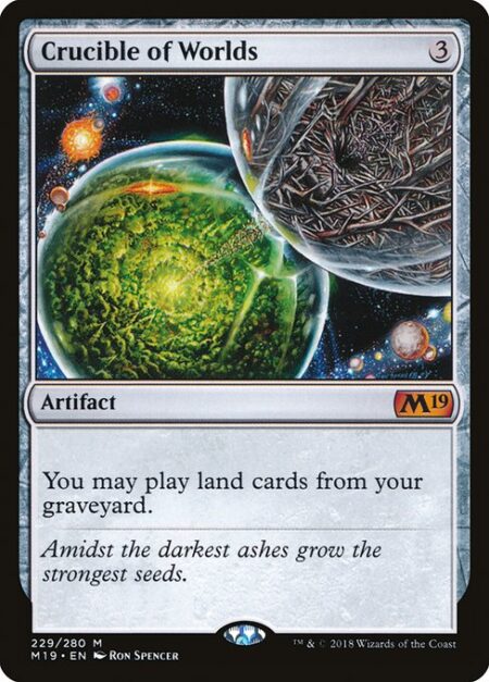 Crucible of Worlds - You may play lands from your graveyard.