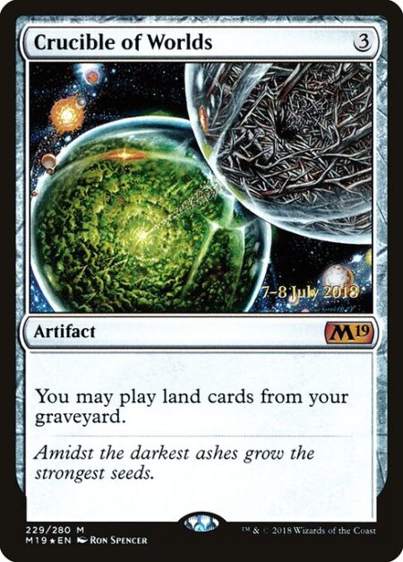 Crucible of Worlds - You may play lands from your graveyard.