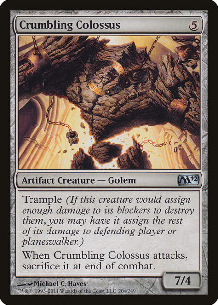 Crumbling Colossus - Trample (This creature can deal excess combat damage to the player or planeswalker it's attacking.)