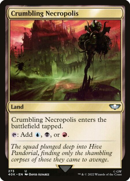 Crumbling Necropolis - Crumbling Necropolis enters the battlefield tapped.