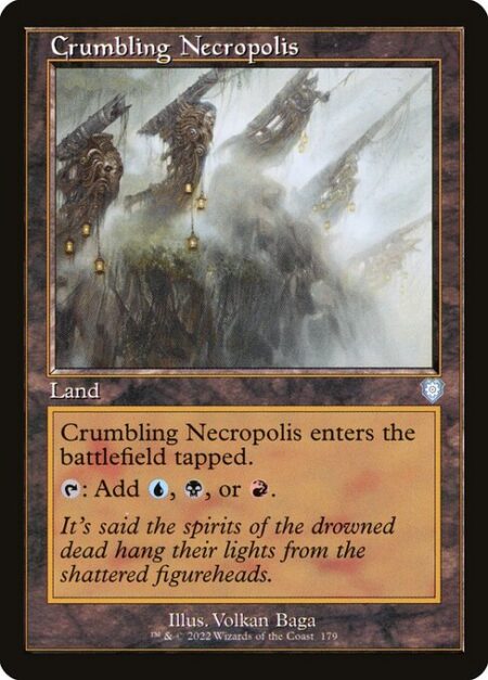 Crumbling Necropolis - Crumbling Necropolis enters the battlefield tapped.