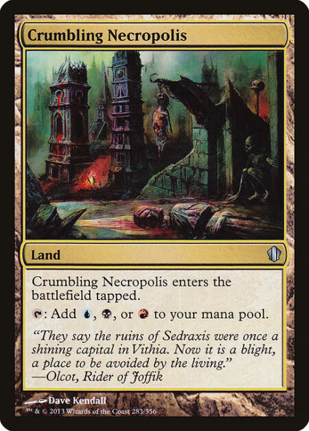 Crumbling Necropolis - Crumbling Necropolis enters the battlefield tapped.
