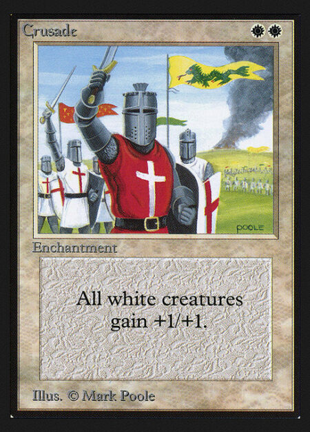 Crusade - White creatures get +1/+1.