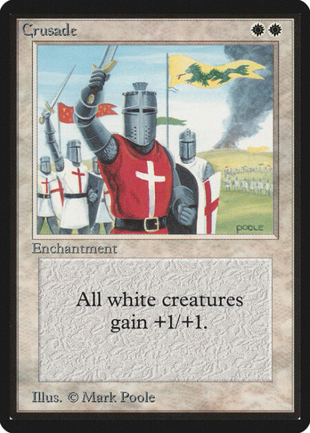 Crusade - White creatures get +1/+1.