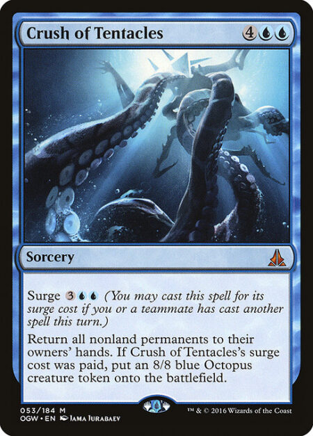 Crush of Tentacles - Surge {3}{U}{U} (You may cast this spell for its surge cost if you or a teammate has cast another spell this turn.)