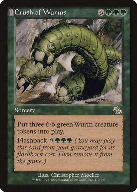 Crush of Wurms - Create three 6/6 green Wurm creature tokens.