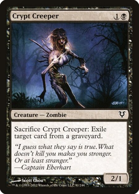 Crypt Creeper - Sacrifice Crypt Creeper: Exile target card from a graveyard.