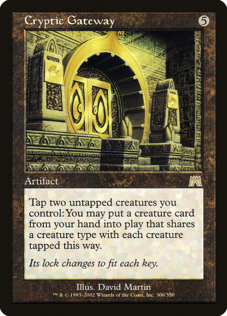 Cryptic Gateway - Tap two untapped creatures you control: You may put a creature card from your hand that shares a creature type with each creature tapped this way onto the battlefield.