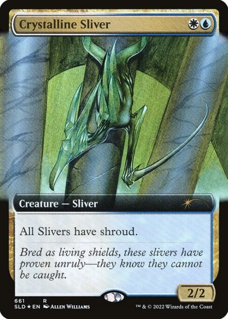 Crystalline Sliver - All Slivers have shroud. (They can't be the targets of spells or abilities.)