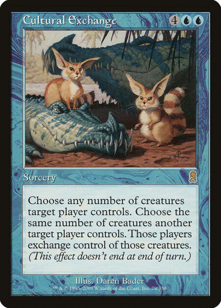 Cultural Exchange - Choose any number of creatures target player controls. Choose the same number of creatures another target player controls. Those players exchange control of those creatures. (This effect lasts indefinitely.)