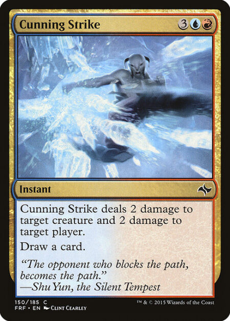 Cunning Strike - Cunning Strike deals 2 damage to target creature and 2 damage to target player or planeswalker.