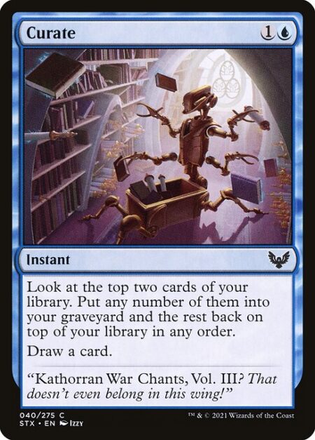 Curate - Surveil 2. (Look at the top two cards of your library