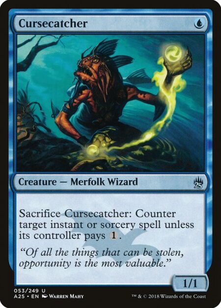 Cursecatcher - Sacrifice Cursecatcher: Counter target instant or sorcery spell unless its controller pays {1}.