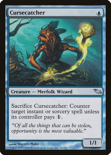 Cursecatcher - Sacrifice Cursecatcher: Counter target instant or sorcery spell unless its controller pays {1}.