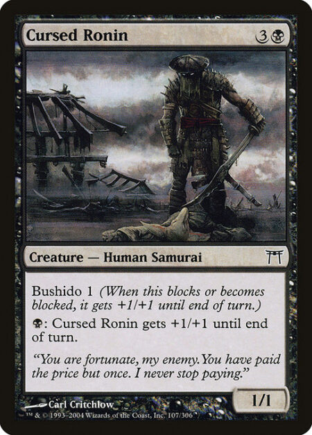 Cursed Ronin - Bushido 1 (Whenever this creature blocks or becomes blocked