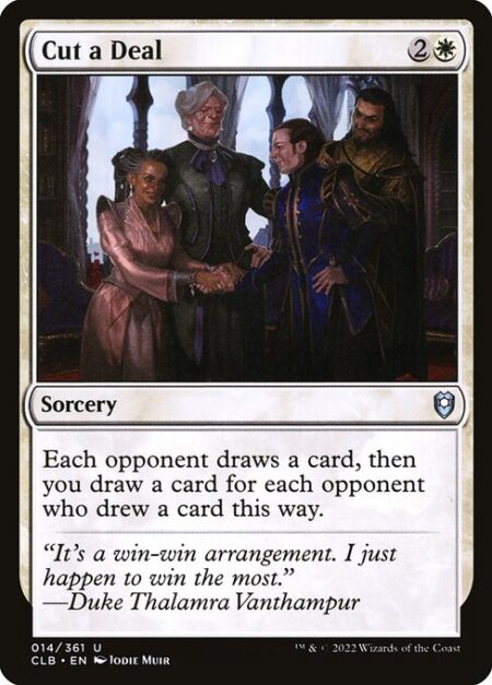 Cut a Deal - Each opponent draws a card
