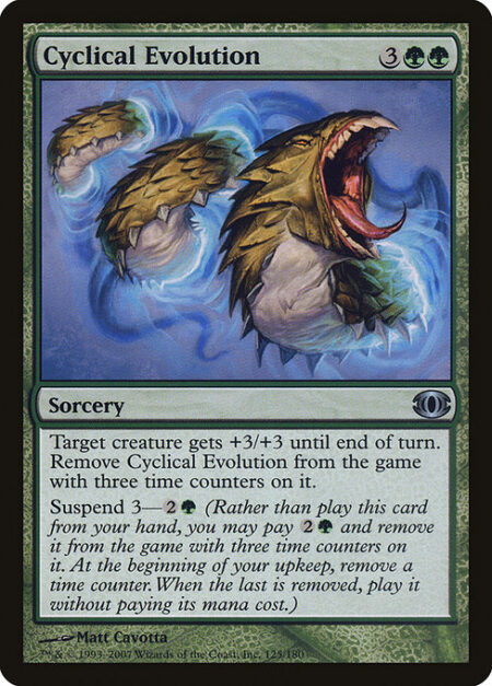 Cyclical Evolution - Target creature gets +3/+3 until end of turn. Exile Cyclical Evolution with three time counters on it.