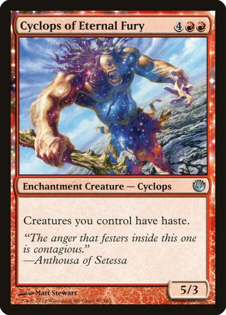 Cyclops of Eternal Fury - Creatures you control have haste.