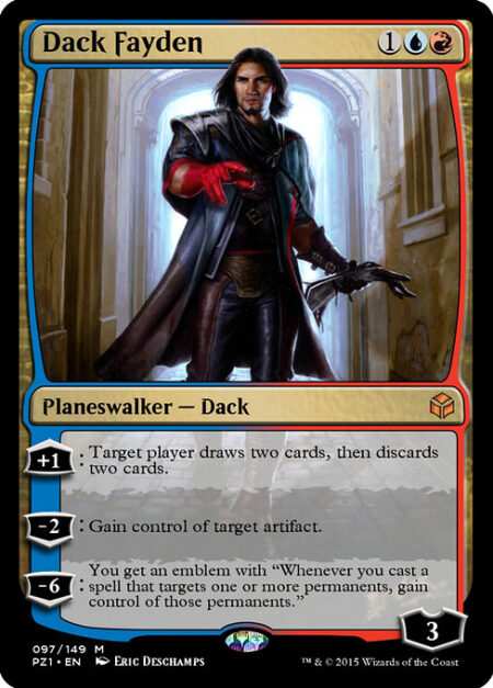 Dack Fayden - +1: Target player draws two cards