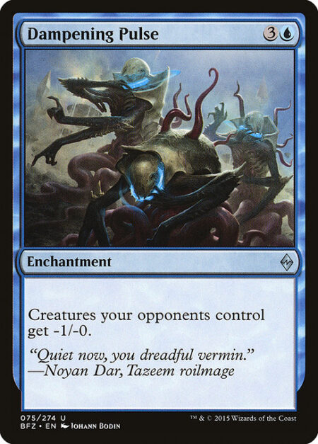 Dampening Pulse - Creatures your opponents control get -1/-0.