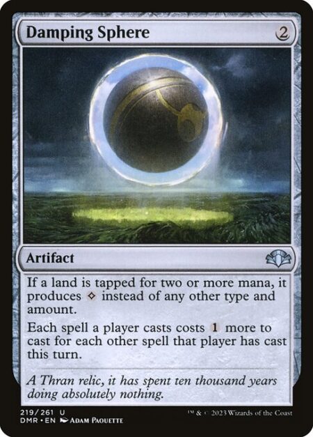 Damping Sphere - If a land is tapped for two or more mana