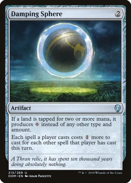 Damping Sphere - If a land is tapped for two or more mana