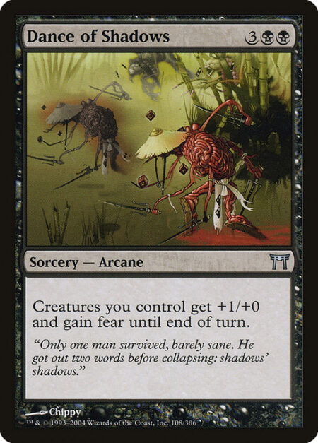 Dance of Shadows - Creatures you control get +1/+0 and gain fear until end of turn. (They can't be blocked except by artifact creatures and/or black creatures.)