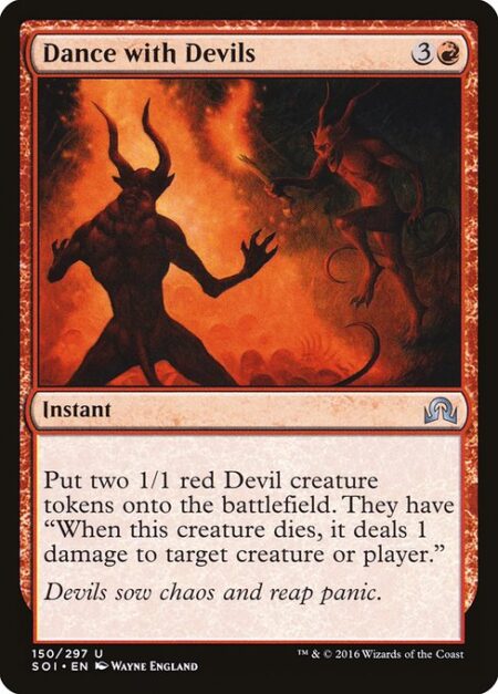 Dance with Devils - Create two 1/1 red Devil creature tokens. They have "When this creature dies